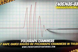 Cases Solved By Polygraph Examiners in Tulsa